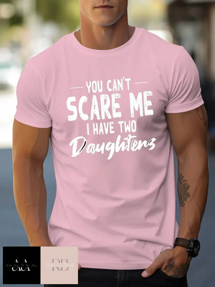 Men's T-Shirt 'YOU CAN'T SCARE ME I HAVE TWO DAUGHTERS' Print -  S/2XL - Pink